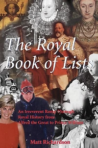 The Royal Book of Lists: An Irreverent Romp through British History