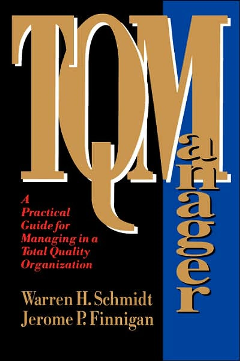 TQ Manager: A Practical Guide for Managing in a Total Quality Organization
