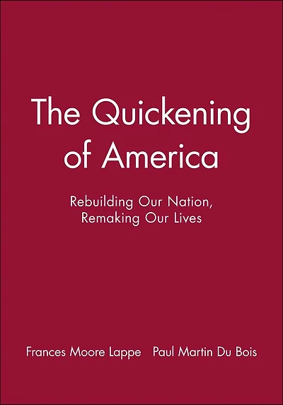 The Quickening of America: Rebuilding Our Nation, Remaking Our Lives