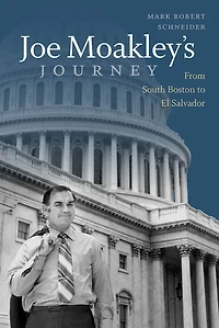 Joe Moakley's Journey: From South Boston to El Salvador