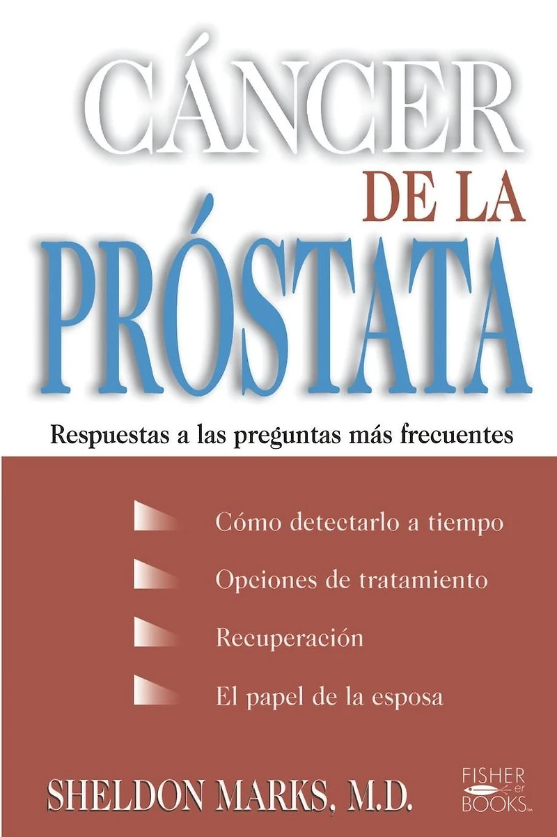 Cancer De La Prostata: Respuestas A Las Preguntas Mas Frecuentes