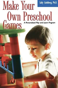 Make Your Own Preschool Games: A Personalized Play And Learn Program