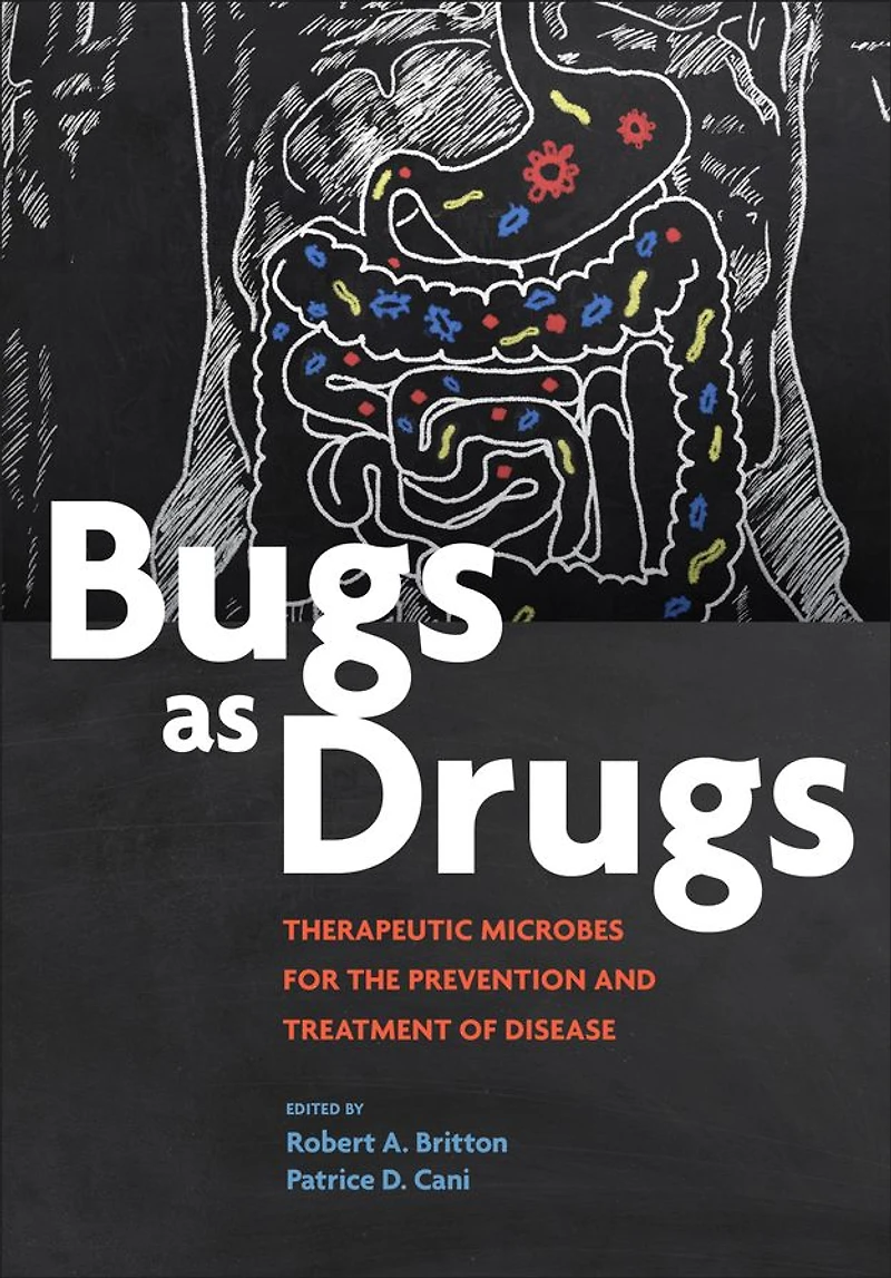Bugs as Drugs: Therapeutic Microbes for Prevention and Treatment of Disease