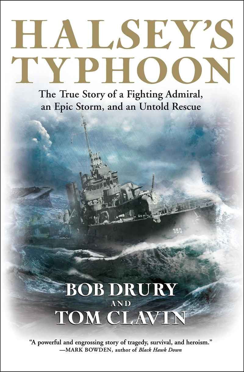 Halsey's Typhoon: The True Story of a Fighting Admiral, an Epic Storm, and Untold Rescue