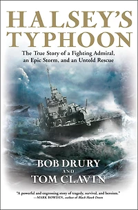 Halsey's Typhoon: The True Story of a Fighting Admiral, an Epic Storm, and Untold Rescue