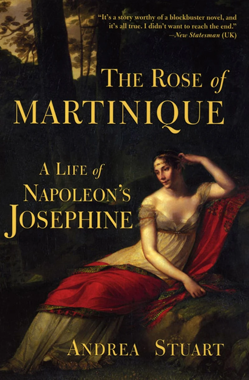 The Rose of Martinique: A Life Napoleon's Josephine