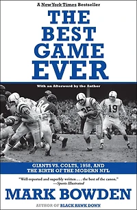 the Best Game Ever: Giants vs. Colts, 1958, and Birth of Modern NFL