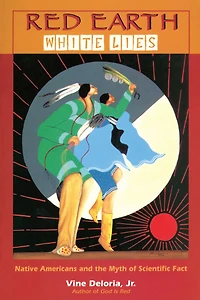 Red Earth White Lies: Native Americans and the Myth of Scientific Fact