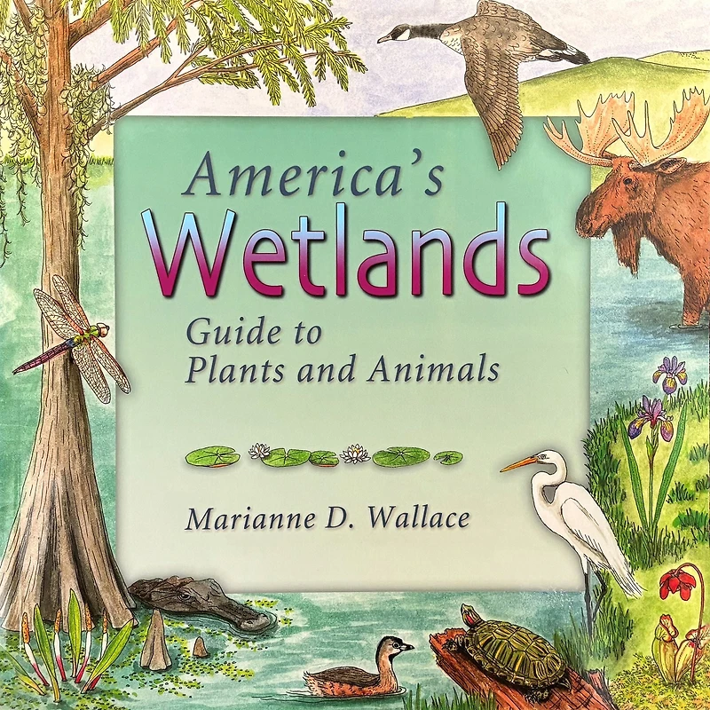 America's Wetlands: Guide to Plants and Animals