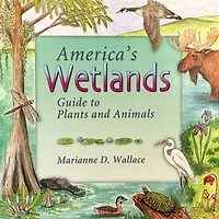 America's Wetlands: Guide to Plants and Animals