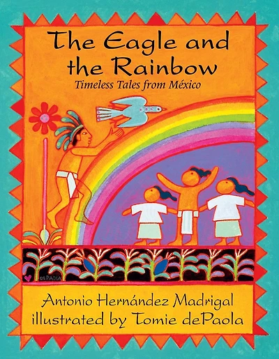 The Eagle and the Rainbow: Timeless Tales from Mexico