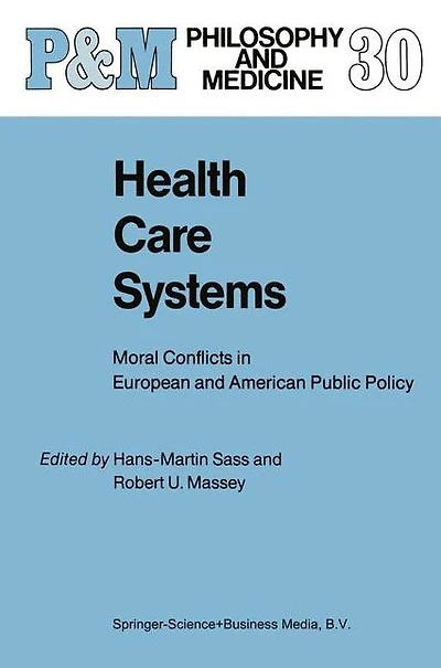 Health Care Systems: Moral Conflicts European and American Public Policy