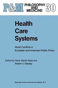 Health Care Systems: Moral Conflicts European and American Public Policy