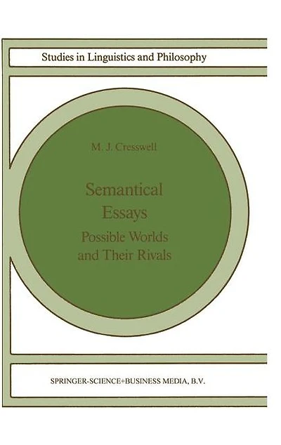 Semantical Essays: Possible Worlds and their Rivals