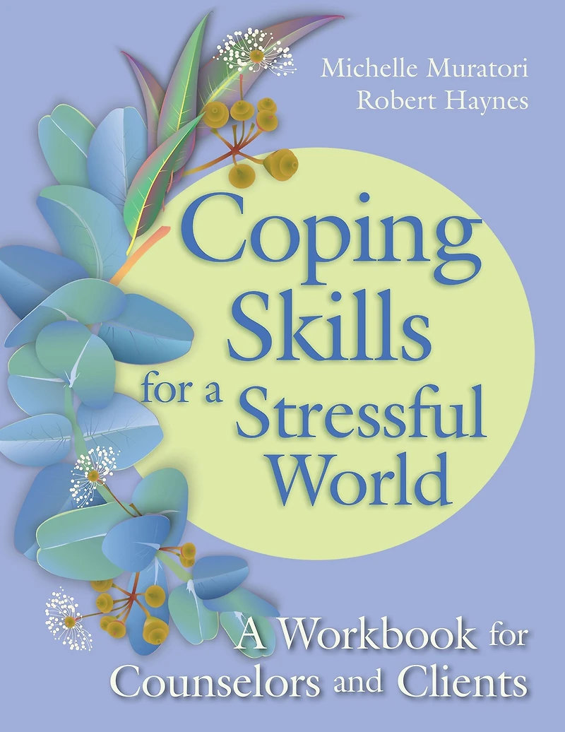 Coping Skills for A Stressful World: Workbook Counselors and Clients
