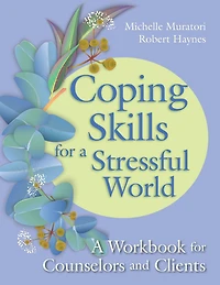 Coping Skills for A Stressful World: Workbook Counselors and Clients