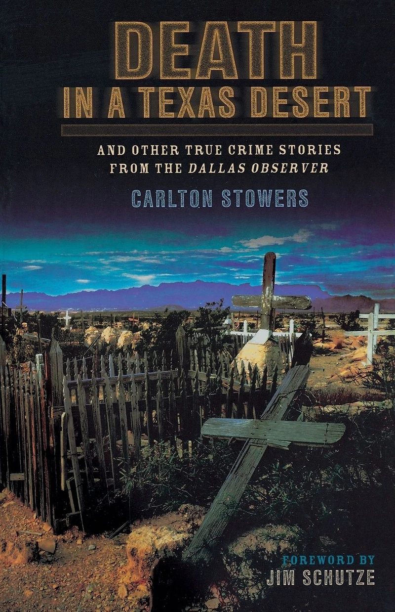 Death a Texas Desert: And Other True Crime Stories from The Dallas Observer
