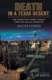 Death a Texas Desert: And Other True Crime Stories from The Dallas Observer