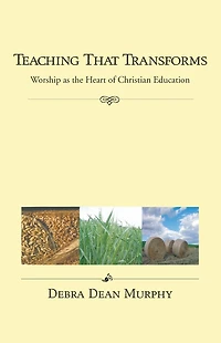 Teaching That Transforms: Worship as the Heart of Christian Education