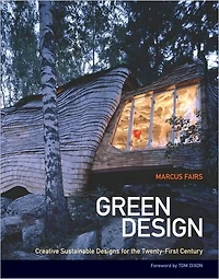 Green Design: Creative Sustainable Designs for the Twenty-First Century