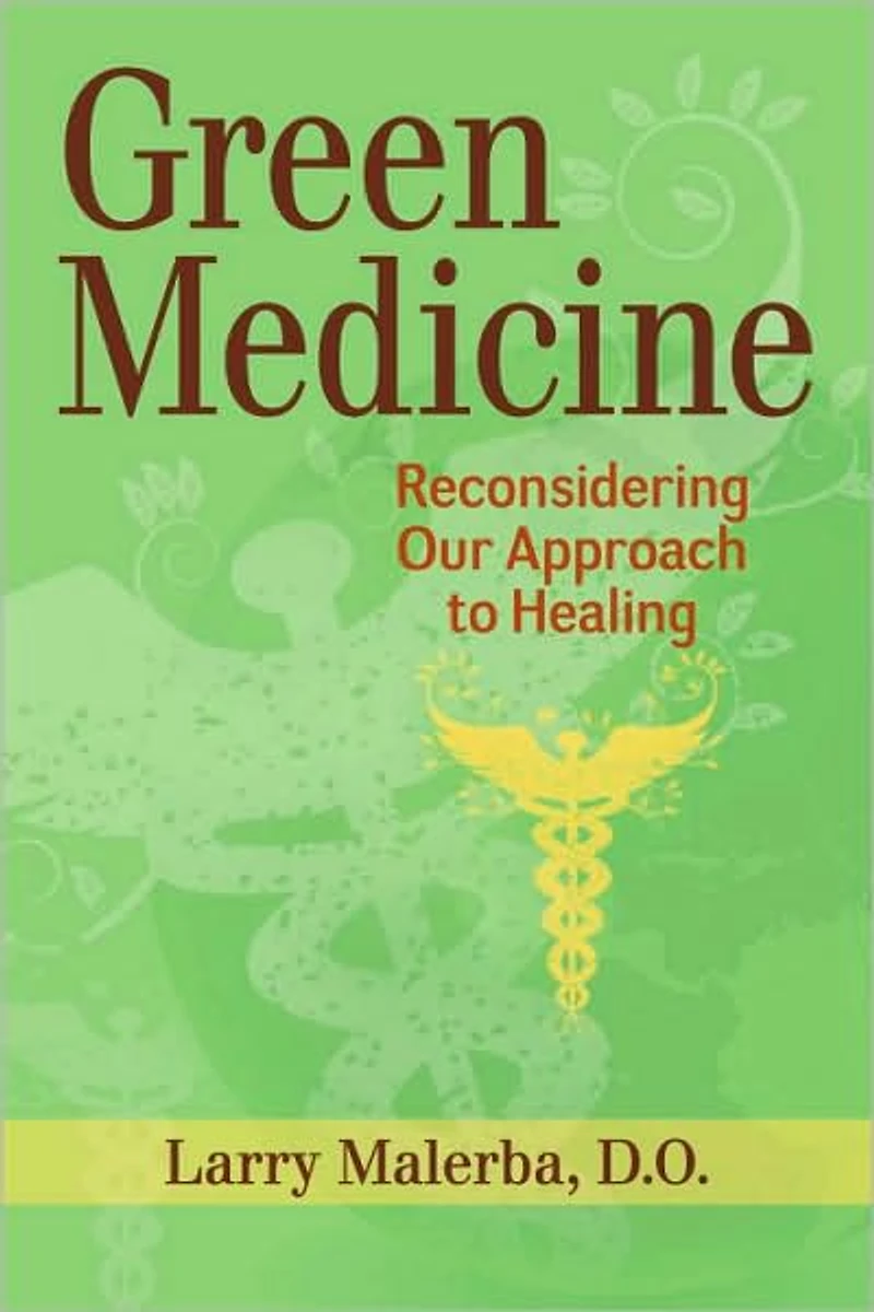 Green Medicine: Challenging the Assumptions of Conventional Health Care