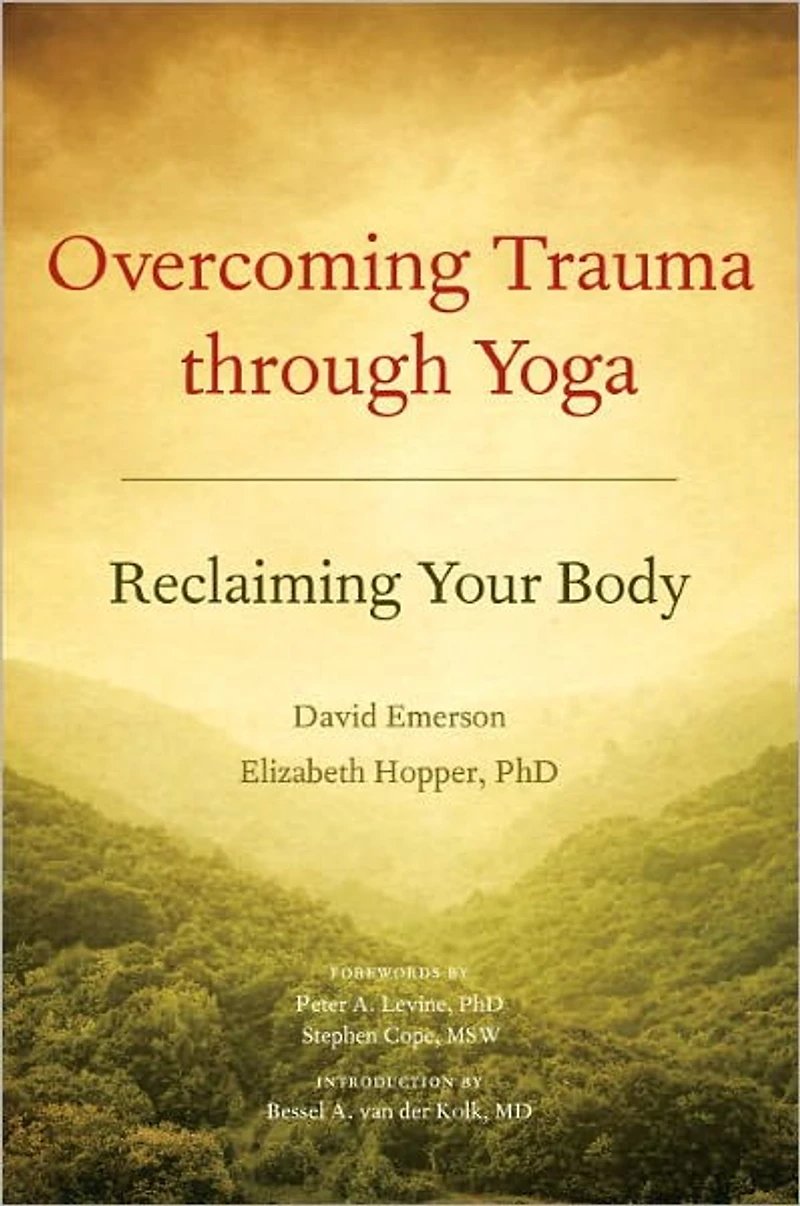 Overcoming Trauma through Yoga: Reclaiming Your Body