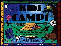 Kids Camp!: Activities for the Backyard or Wilderness