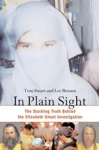 Plain Sight: the Startling Truth Behind Elizabeth Smart Investigation