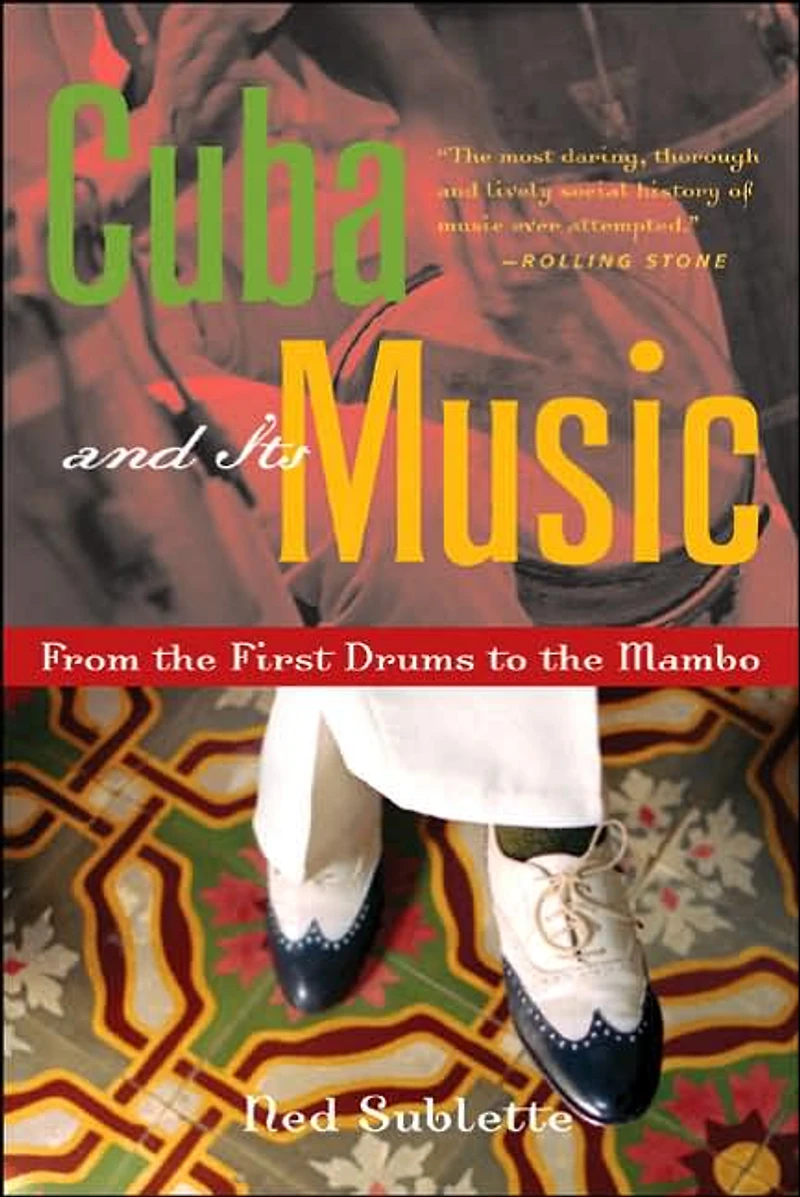 Cuba and Its Music: From the First Drums to Mambo