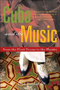 Cuba and Its Music: From the First Drums to Mambo
