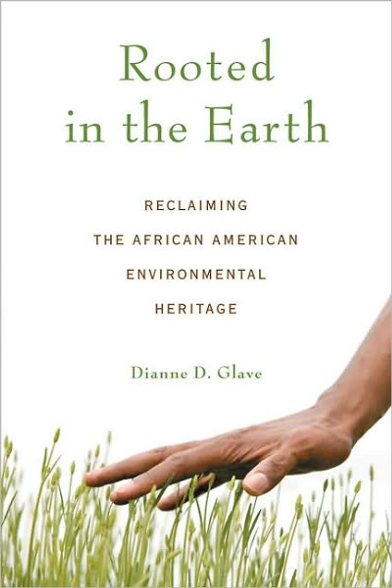 Rooted the Earth: Reclaiming African American Environmental Heritage