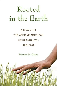Rooted the Earth: Reclaiming African American Environmental Heritage
