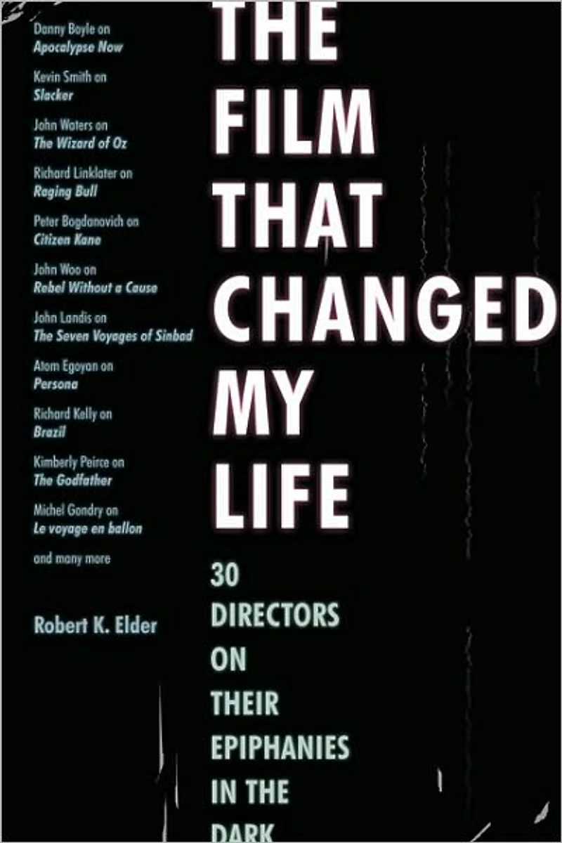 the Film That Changed My Life: 30 Directors on Their Epiphanies Dark