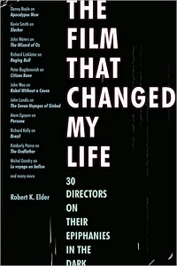 the Film That Changed My Life: 30 Directors on Their Epiphanies Dark