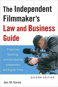 The Independent Filmmaker's Law and Business Guide: Financing, Shooting, Distributing Digital Films