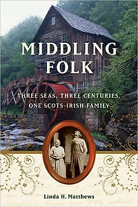 Middling Folk: Three Seas, Centuries, One Scots-Irish Family