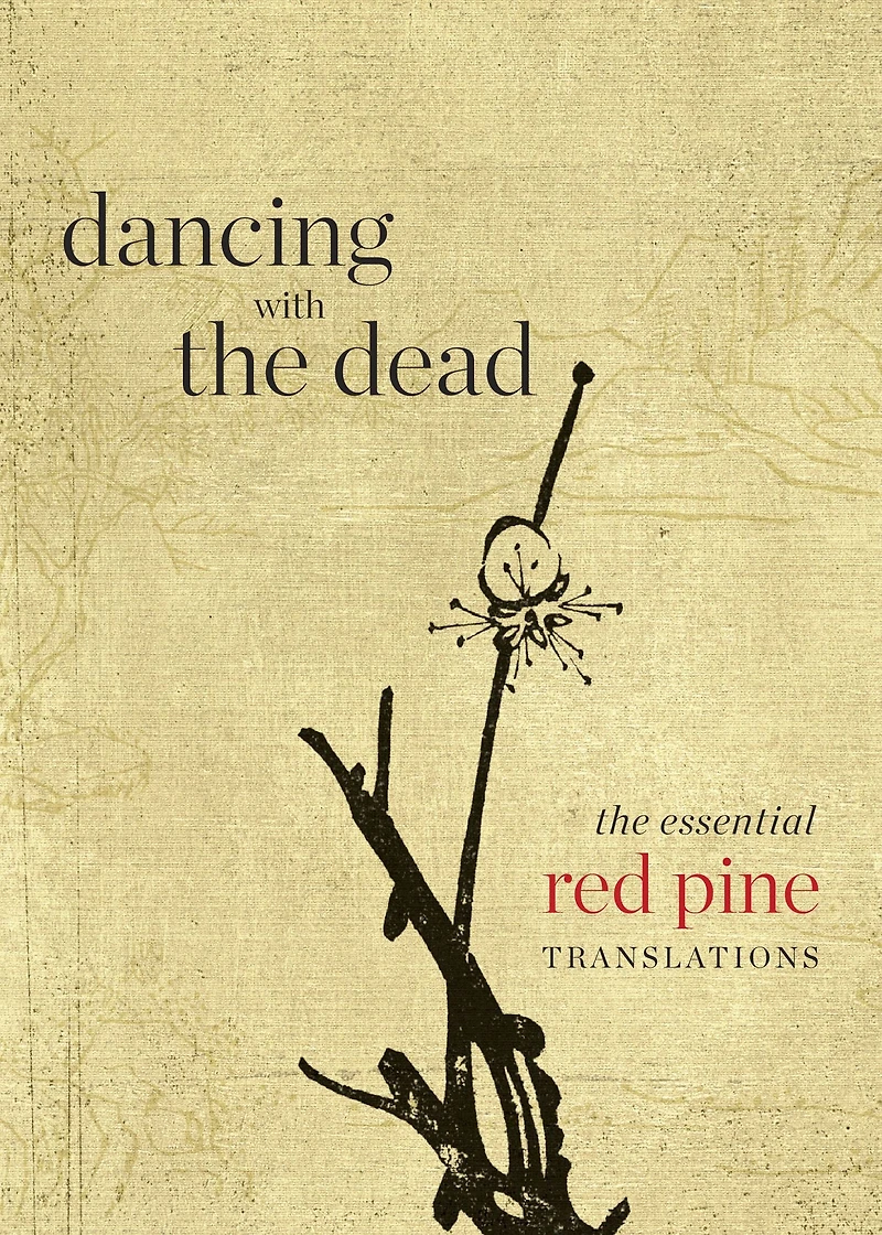 Dancing with The Dead: Essential Red Pine Translations