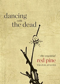 Dancing with The Dead: Essential Red Pine Translations