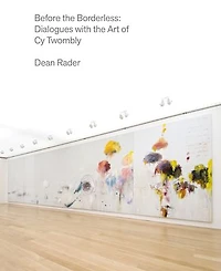 Before the Borderless: Dialogues with Art of Cy Twombly