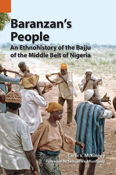 Baranzan's People: An Ethnohistory of the Bajju Middle Belt Nigeria