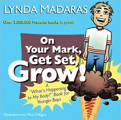On Your Mark, Get Set, Grow!: A "What's Happening to My Body?" Book for Younger Boys