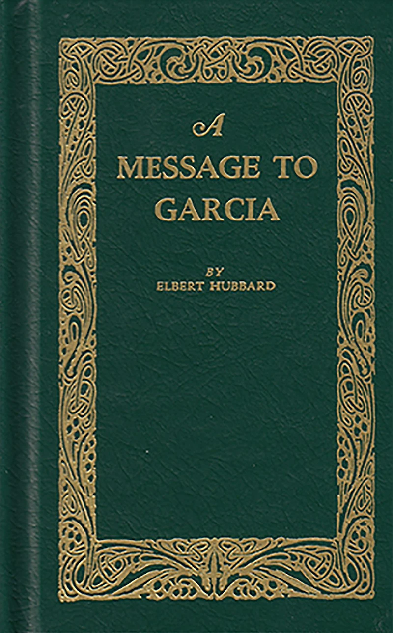 A Message to Garcia: And Other Classic Success Writings
