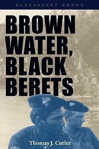 Brown Water, Black Berets: Coastal and Riverine Warfare Vietnam