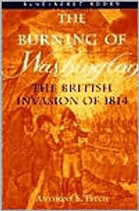 The Burning of Washington: British Invasion 1814