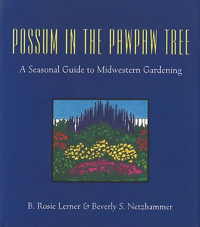 Possum in the Pawpaw Tree: A Seasonal Guide to Midwestern Gardening