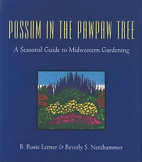 Possum in the Pawpaw Tree: A Seasonal Guide to Midwestern Gardening