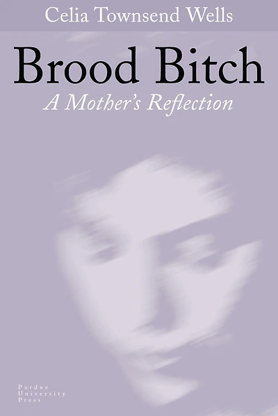 Brood Bitch: A Mother's Reflection