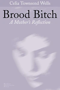 Brood Bitch: A Mother's Reflection