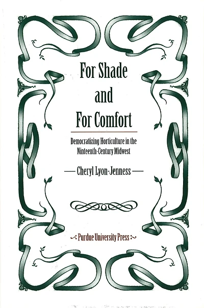 For Shade and For Comfort: Democratizing Horticulture in the Nineteenth-Century Midwest
