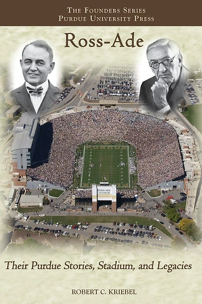 Ross-Ade: Their Purdue Stories, Stadium, and Legacies